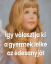 Így választja ki a gyermek lelke az édesanyját.